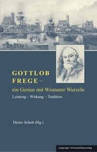 Abbildung von: Gottlob Frege - ein Genius mit Wismarer Wurzeln - Leipziger Uni-Vlg