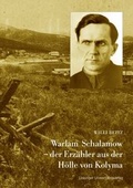 Cover: Warlam Schalamow - der Erz&auml;hler aus der H&ouml;lle von Kolyma - Leipziger Uni-Vlg