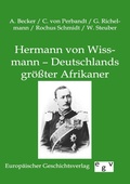 Cover: Hermann von Wissmann - Deutschlands gr&ouml;&szlig;ter Afrikaner - Salzwasser Verlag