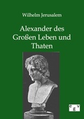 Cover: Alexander des Gro&szlig;en Leben und Thaten - Salzwasser Verlag