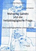 Cover: Mahatma Gandhi und die heilp&auml;dagogische Frage - Paulo Freire Verlag