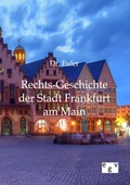 Cover: Rechts-Geschichte der Stadt Frankfurt am Main - Salzwasser Verlag
