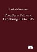 Cover: Preu&szlig;ens Fall und Erhebung 1806-1815 - Salzwasser Verlag