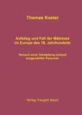 Cover: Aufstieg und Fall der M&auml;tresse im Europa des 18. Jahrhunderts - Traugott Bautz