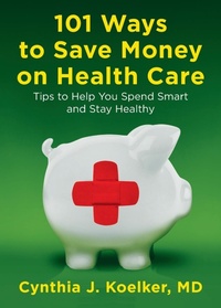 Abbildung von: 101 Ways to Save Money on Health Care - Plume