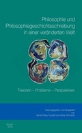 Cover: Philosophie und Philosophiegeschichtsschreibung in einer ver&auml;nderten Welt - Traugott Bautz