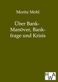 Cover: &Uuml;ber Bank-Man&ouml;ver, Bankfrage und Krisis - Salzwasser Verlag