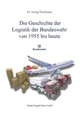 Cover: Die Geschichte der Logistik der Bundeswehr von 1955 bis heute - Traugott Bautz