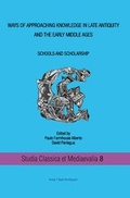 Cover: Ways of approaching knowledge in late antiquity and the early middle ages Schools and Scholarship - Traugott Bautz