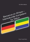 Cover: Bienvenue en Afrique - Interkulturelle Kompetenz f&uuml;r Gabun - Traugott Bautz