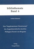 Cover: Das "Supplementum Chronicarum" des Augustinerm&ouml;nches Jacobus Philippus Foresti von Bergamo - Traugott Bautz