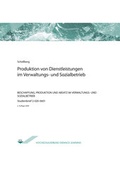 Cover: Produktion von Dienstleistungen im Verwaltungs- und Sozialbetrieb - Agentur f&uuml;r wissenschaftliche Weiterbildung und Wissenstransfer e.V. an der Technischen Hochschule Brandenburg