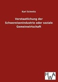 Cover: Verstaatlichung der Schwereindustrie oder soziale Gemeinwirtschaft - Salzwasser Verlag
