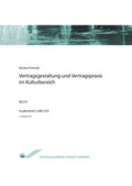 Cover: Vertragsgestaltung und Vertragspraxis im Kulturbereich - Agentur f&uuml;r wissenschaftliche Weiterbildung und Wissenstransfer e.V. an der Technischen Hochschule Brandenburg