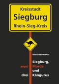 Cover: Siegburg, zwei Morde und drei K&auml;ngurus - Westarp BookOnDemand