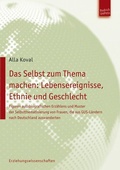 Cover: Das Selbst zum Thema machen: Lebensereignisse, Ethnie und Geschlecht - Budrich UniPress