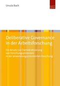 Cover: Deliberative Governance in der Arbeitsforschung - Budrich UniPress