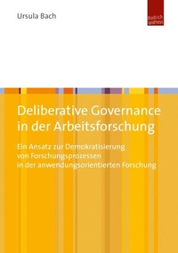 Abbildung von: Deliberative Governance in der Arbeitsforschung - Budrich UniPress