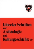 Cover: Arch&auml;ologische und schriftliche Quellen zur sp&auml;tmittelalterlich-neuzeitlichen Geschichte der Hansestadt L&uuml;beck. Materialien und Methoden einer arch&auml;ologisch-historischen Auswertung - VML Vlg Marie Leidorf