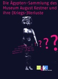 Cover: Die &Auml;gypten-Sammlung des Museum August Kestner und ihre (Kriegs-)Verluste - VML Vlg Marie Leidorf