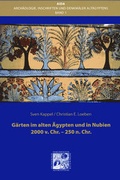 Cover: G&auml;rten im alten &Auml;gypten und in Nubien 2000 v.Chr. - 250 n.Chr. - VML Vlg Marie Leidorf