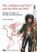 Cover: Das "Heilige Land Tirol" und der Rest der Welt - Cuvillier Verlag