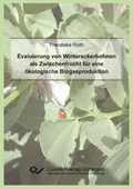 Cover: Evaluierung von Winterackerbohnen als Zwischenfrucht f&uuml;r eine &ouml;kologische Biogasproduktion - Cuvillier Verlag