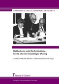 Cover: Orthodoxie und Reformation - Mehr als ein 50j&auml;hriger Dialog - Frank & Timme