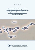 Cover: Mathematische Analyse eines biotechnologischen Prozesses am Beispiel der Fermentation von Streptococcus thermophilus als Starterkultur - Cuvillier Verlag