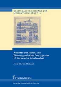 Abbildung von: Aufsätze zur Musik- und Theatergeschichte Danzigs vom 17. bis zum 20. Jahrhundert - Frank & Timme