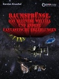 Cover: Raumspr&uuml;nge, das kleinere Weltall und andere fantastische Erz&auml;hlungen - EDITION digital