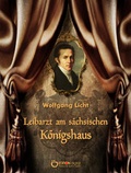 Cover: Leibarzt am s&auml;chsischen K&ouml;nigshaus - EDITION digital