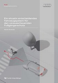 Abbildung von: Ein situativ entscheidendes Fahrzeugsystem für den vorausschauenden Fußgängerschutz - Cuvillier Verlag