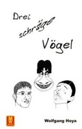 Cover: Drei schr&auml;ge V&ouml;gel - Machtwortverlag