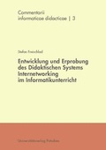 Cover: Entwicklung und Erprobung des Didaktischen Systems Internetworking im Informatikunterricht - Universit&auml;tsverlag Potsdam