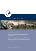Cover: Die Entsendung der Bundeswehr ins Ausland - Universit&auml;tsverlag Potsdam