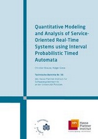 Enlarge image Cover: Quantitative modeling and analysis of service-oriented real-time systems using interval probabilistic timed automata - Universitätsverlag Potsdam