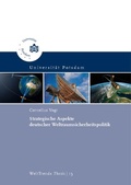 Cover: Strategische Aspekte deutscher Weltraumsicherheitspolitik - Universit&auml;tsverlag Potsdam