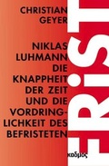 Cover: Niklas Luhmann. Die Knappheit der Zeit und die Vordringlichkeit des Befristeten - Kulturverlag Kadmos Berlin