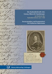 Abbildung von: Die Kalenderbriefe des Georg Albrecht Hamberger im Kontext der Kalenderreform von 1700 - Universitätsverlag Göttingen