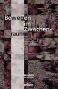 Cover: Bewegen im Zwischenraum - Kulturverlag Kadmos Berlin