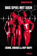 Cover: Das Spiel mit sich.(Kink, Drugs & Hip-Hop) - Kulturverlag Kadmos Berlin