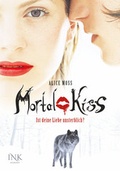 Cover: Mortal Kiss - Ist deine Liebe unsterblich? - INK