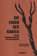 Cover: Die Enden des Kabels - Kulturverlag Kadmos Berlin
