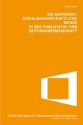 Cover: Die empirisch-sozialwissenschaftliche Wende in der Publikations- und Zeitungswissenschaft - Herbert von Halem Verlag