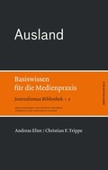 Cover: Ausland. Basiswissen f&uuml;r die Medienpraxis - Herbert von Halem Verlag