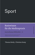 Cover: Sport. Basiswissen f&uuml;r die Medienpraxis - Herbert von Halem Verlag