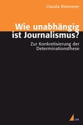 Cover: Wie unabh&auml;ngig ist Journalismus? - UVK