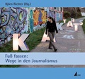 Cover: Fu&szlig; fassen: Wege in den Journalismus - UVK