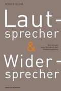Cover: Lautsprecher und Widersprecher. Ein Ansatz zum Vergleich der Mediensysteme - Herbert von Halem Verlag